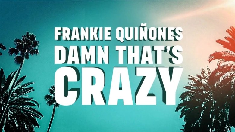 Frankie Quiñones: Damn That's Crazy